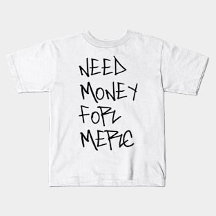 Need money for merc Kids T-Shirt